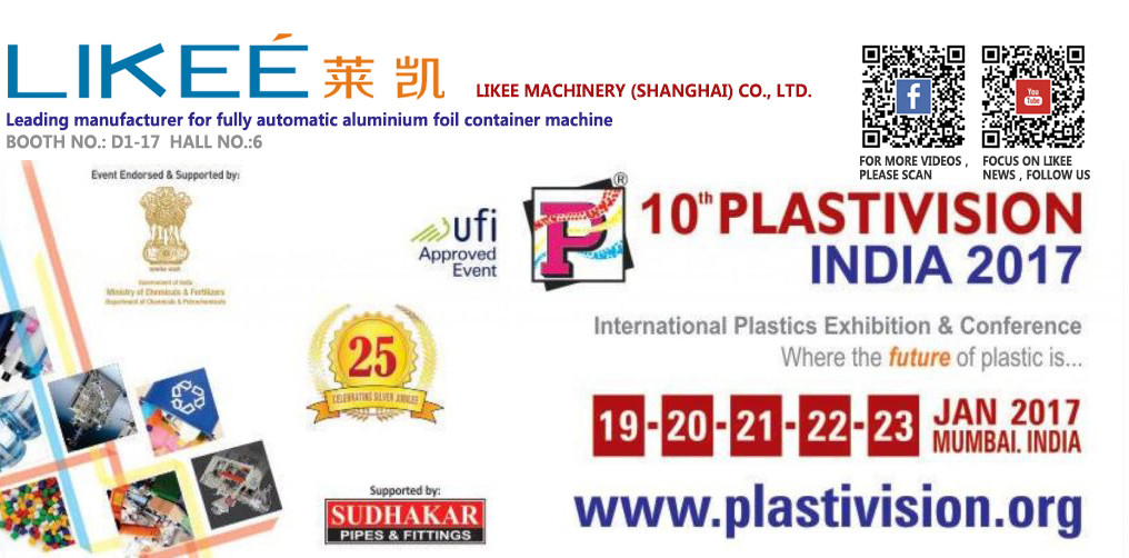 Ultimi blog aziendali su Likee mostrerà le ultime macchine e stampi di contenitori di fogli di alluminio dell'industria alla Plastivision India 2017.